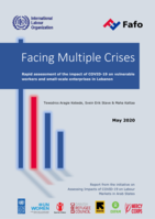 Facing multiple crises: rapid assessment of the impact of COVID-19 on vulnerable workers and small-scale enterprises in Lebanon, report from the initiative on assessing the impact of COVID-19 on labour markets in Arab States