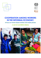 Cooperation among workers in the informal economy: a focus on home-based workers and waste pickers, a joint ILO and WIEGO initiative