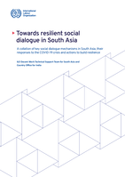 Towards resilient social dialogue in South Asia: a collation of key social dialogue mechanisms in South Asia, their responses to the COVID-19 crisis and actions to build resilience