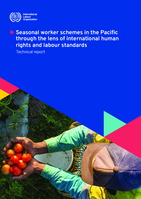 Seasonal worker schemes in the Pacific through the lens of international human rights and labour standards: technical report