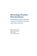 Reversing pension privatizations: rebuilding public pension systems in Eastern Europe and Latin America