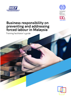 Business responsibility on preventing and addressing forced labour in Malaysia: training facilitator’s guide