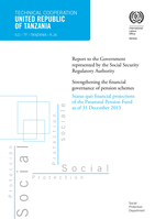 United Republic of Tanzania: report to the Government represented by the Social Security Regulatory Authority : strengthening the financial governance of pension schemes, status quo financial projections of the Parastatal Pension Fund as of 31 December 2013