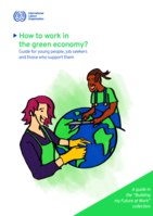 How to work in the green economy?: guide for young people, job seekers and those who support them