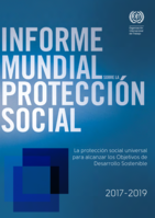 Informe mundial sobre la protección social 2017-19: La protección social universal para alcanzar los Objetivos de Desarrollo Sostenible