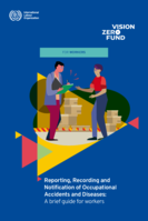 Reporting, recording and notification of occupational accidents and diseases: a brief guide for workers