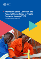 Promoting social cohesion and peaceful coexistence in fragile contexts through TVET: guide for TVET practitioners