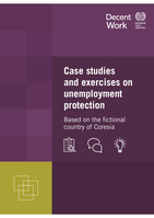 Case studies and exercises on unemployment protection: based on the fictional country of Coresia