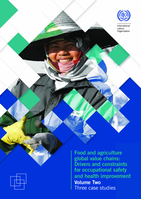 Food and agriculture global value chains, drivers and constraints for occupational safety and health improvement,: vol. 2. Three case studies
