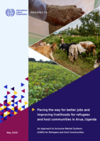 Paving the way for better jobs and improving livelihoods for refugees  and host communities in Arua, Uganda: an Approach to Inclusive Market Systems (AIMS) for refugees and host communities