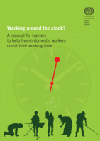 Working around the clock?: a manual for trainers to help live-in domestic workers count their working hours