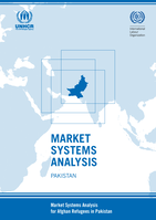 Market systems analysis, Pakistan: market systems analysis for Afghan refugees in Pakistan