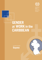Gender at work in the Caribbean: Country report, Guyana