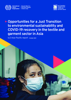 Opportunities for a Just Transition to environmental sustainability and COVID-19 recovery in the textile and garment sector in Asia: ILO Asia-Pacific report, October 2021
