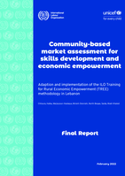 Community-based market assessment for skills development and economic empowerment: adaption and implementation of the ILO Training for Rural Economic Empowerment (TREE) methodology in Lebanon: final report