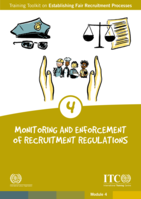 Training toolkit on establishing fair recruitment processes: Module 4, Monitoring and enforcement of recruitment regulations