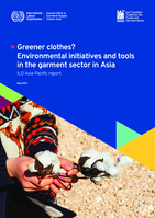 Greener clothes?: environmental initiatives and tools in the garment sector in Asia : ILO Asia-Pacific report