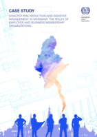 Disaster risk reduction and disaster management in Myanmar: the roles of employer and business membership organizations