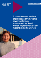 A comprehensive analysis of policies and frameworks governing foreign employment for Nepali women migrant workers and migrant domestic workers: executive summary