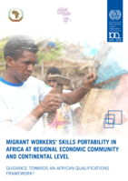 Migrant workers' skills portability in Africa at regional economic community and continental level: guidance towards an African qualifications framework?