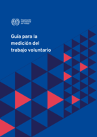Guía para la medición del trabajo voluntario: orientaciones para la aplicación del módulo complementario recomendado por la OIT sobre el trabajo voluntario en las encuestas nacionales sobre la fuerza de trabajo
