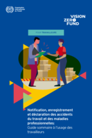 Notification, enregistrement et déclaration des accidents du travail et des maladies professionnelles: guide sommaire à l’usage des travailleurs