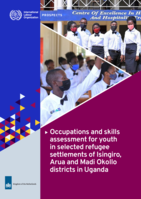 Occupations and skills assessment for youth in selected refugee settlements of Isingiro, Arua and Madi Okollo districts in Uganda