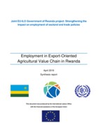 Employment in export-oriented agricultural value chain in Rwanda: synthesis report: joint EU-ILO Government of Rwanda project: strengthening the impact on employment of sectoral and trade policies