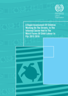 A rapid assessment of children working on the streets, in the informal sector and in the worst forms of child labour in Fiji: 2015 2016