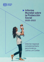 Informe mundial sobre la protección social 2020-2022: Informe regional complementario para América Latina y el Caribe