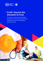 Occupational safety and health profile: promoting decent work through strengthening occupational safety and health management and social dialogue in Kosovo