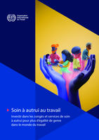 Soin à autrui au travail : investir dans les congés et services de soin à autrui pour plus d’égalité de genre dans le monde du travail