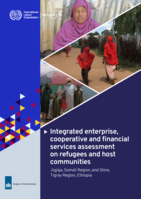 Integrated enterprise, cooperative and financial services assessment on refugees and host communities: Jigjiga, Somali Region, and Shire, Tigray Region, Ethiopia