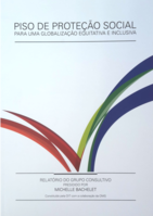 Social protection floor for a fair and inclusive globalization: report of the Advisory Group chaired by Michelle Bachelet convened by the ILO with the collaboration of the WHO
