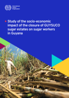 Study of the socio-economic impact of the closure of GUYSUCO sugar estates on sugar workers in Guyana