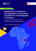 Digitalization in teaching and education in the context of COVID-19: United Republic of Tanzania: background report