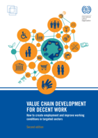 Value chain development for decent work: how to create employment and improve working conditions in targeted sectors