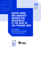 Decent work and adequate housing for households at the base of the pyramid (BOP): can market opportunities address the housing deficit?
