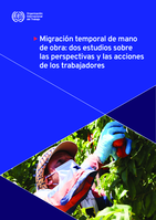 Migración temporal de mano de obra: dos estudios sobre las perspectivas y las acciones de los trabajadores