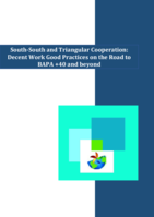 South-south and triangular cooperation: decent work good practices on the road to BAPA +40 and beyond