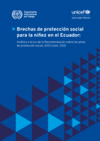 Brecha de protección social para la niñez en el Ecuador: análisis a la luz de la Recomendación sobre los pisos de protección social, 2012 (núm. 202)