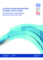 ILO Decent Work interventions in global supply chains: a synthesis review on lessons learned; what works and why, 2010-2019