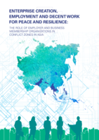 Enterprise creation, employment and decent work for peace and resilience: the role of employer and business membership organizations in conflict zones in Asia