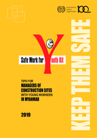 Safe work for youth kit: Tips for managers of construction sites with young workers in Myanmar
