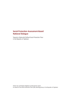 Social protection assessment-based national dialogue: towards a nationally defined social protection floor in the Republic of Tajikistan