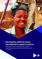 Developing national career development support systems: pathways to enhance lifelong career guidance, career education and career development support for workers