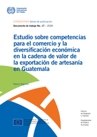 Estudio sobre competencias para el comercio y la diversificación económica en la cadena de valor de la exportación de artesanía en Guatemala