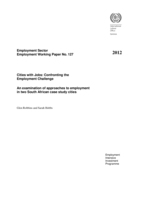 Cities with jobs: confronting the employment challenge : an examination of approaches to employment in two South African case study cities