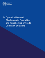 Opportunities and challenges in formation and functioning of trade unions in Sri Lanka (With Reference to ILO Convention No. 87 on Freedom of Association and Protection of the Right to Organise and Convention No. 98 on Right to Organise and Collective Bargaining)