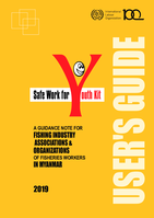 Safe work for youth kit: A guidance note for fishing industry associations & organizations of fisheries workers in Myanmar